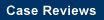 Case Reviews